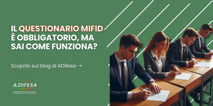 Il questionario MiFID obbligatorio prima di investire Visual ADifesa – Blog – Il questionario MiFID obbligatorio prima di investire