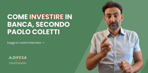 Come investire in banca secondo Paolo Coletti Visual ADifesa – Blog – Come investire in banca secondo Paolo Coletti
