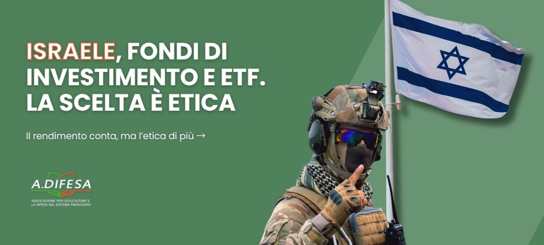 Cover ADifesa - Israele, fondi di investimento e ETF. La scelta è etica. Perché il rendimento conta, ma l'etica di più.