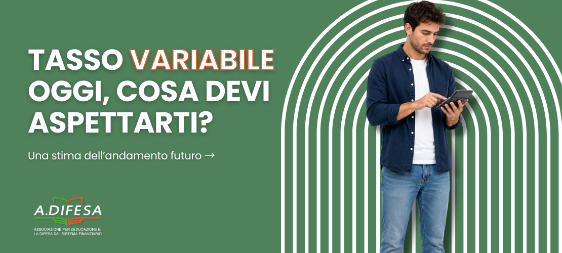 Tasso variabile oggi, cosa devi aspettarti - Cover articolo ADifesa