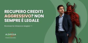 Recupero crediti aggressivo, non è sempre legale - Cover articolo ADifesa